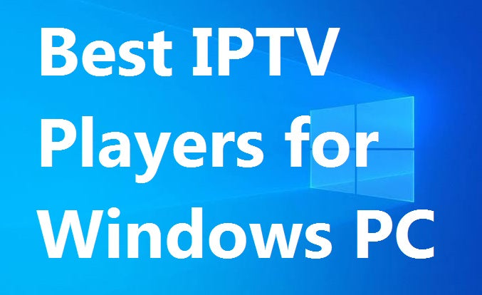 10 Best IPTV Players For Windows For 10, 8, 7 In 2021 (Free & Paid)